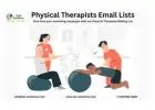 Avail customized Physical Therapy email list across USA-UK