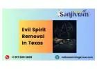 Evil Spirit Removal in Texas