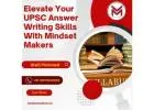Elevate Your UPSC Answer Writing Skills With Mindset Makers